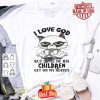 Grumpy cat i love god but some of his children get on my nerves shirt