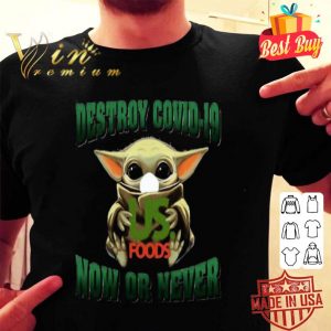 Baby Yoda mask US Foods Destroy Covid-19 now or never shirt