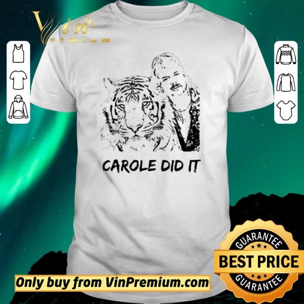 Top Joe Exotic Tiger King Carole Did It shirt sweater