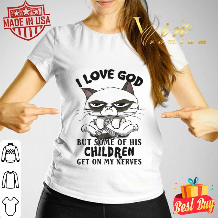 Grumpy cat i love god but some of his children get on my nerves shirt Grumpy cat i love god but some of his children get on my nerves shirt