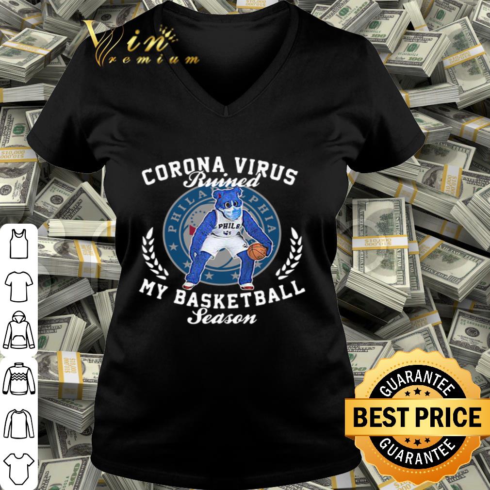 Philadelphia 76ers Corona Virus ruined my basketball season shirt Philadelphia 76ers Corona Virus ruined my basketball season shirt