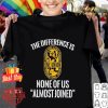 IUPAT the difference is none of us almost joined shirt