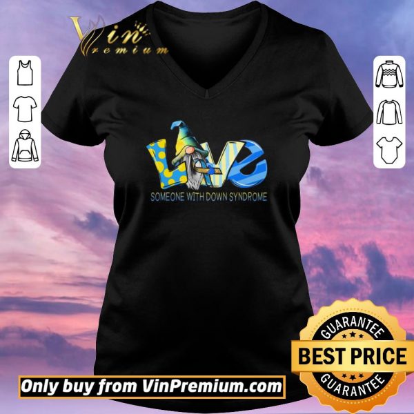 Nice Gnomes Love Someone With Down Syndrome Awareness shirt sweater