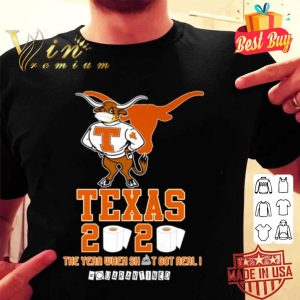 Texas Longhorns 2020 the year when shit got real #quarantined shirt
