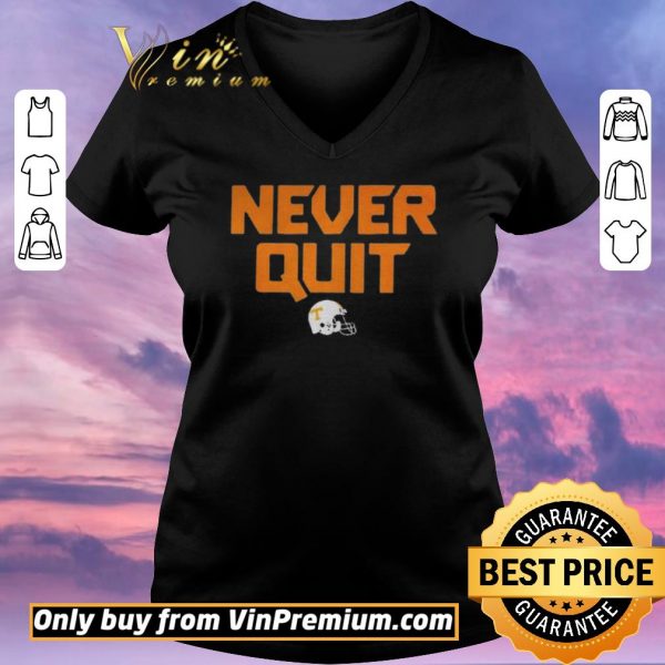 Top Never quit tennessee volunteers football shirt sweater