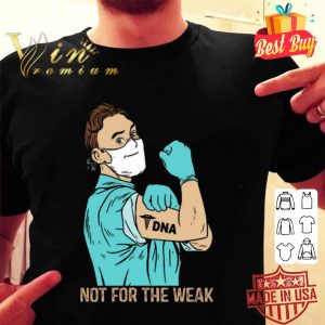 Strong Man DNA Not for the weak Coronavirus shirt
