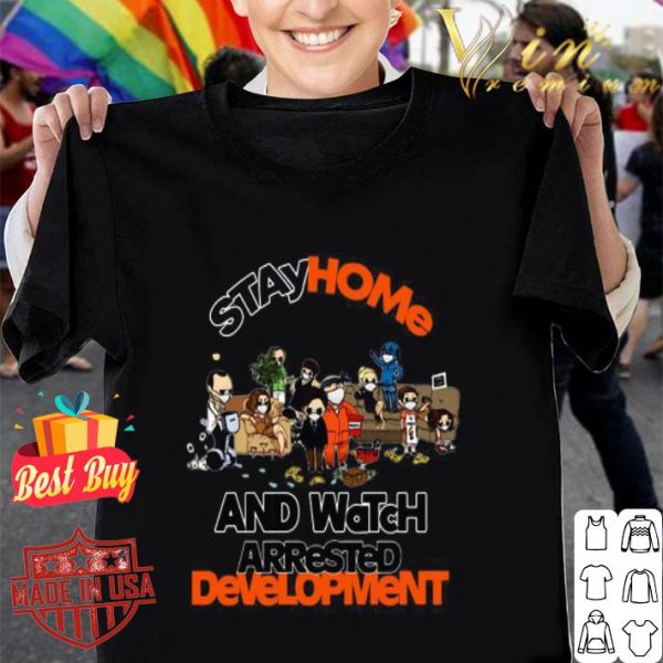 Stay home and watch Arrested Development Covid-19 shirt