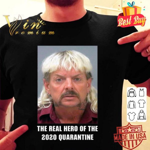 Joe Exotic the real hero of the 2020 quarantine Coronavirus shirt