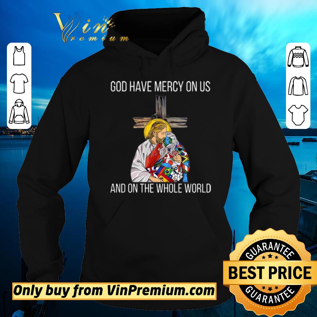 e47f9eec top god have mercy on us and on the whole world shirt sweater 4 - Top God Have Mercy On Us And On the Whole World shirt sweater