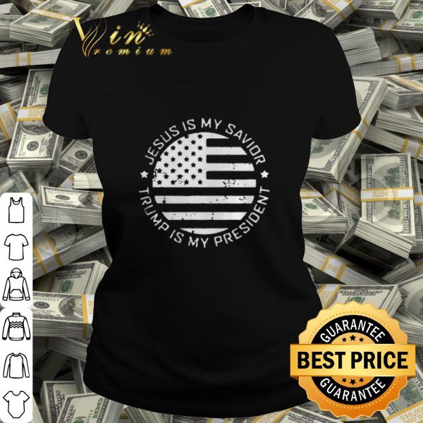 Jesus is my Savior Trump is my President American flag shirt