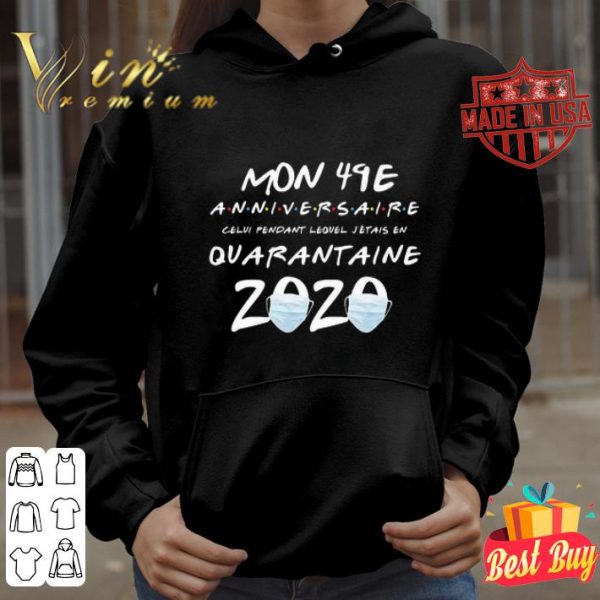 Mon 49E anniversaire quarantaine 2020 Coronavirus shirt
