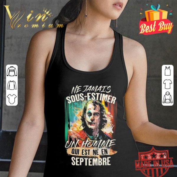 Joker ne jamais sous-estimer un homme qui est ne en septembre shirt
