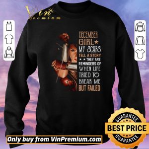 Top Wonder Woman December Girl My Scars Tell A Story They Are Reminders shirt sweater 2
