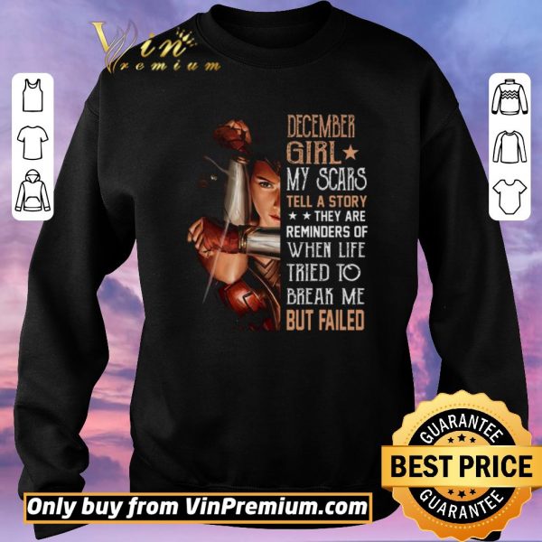 Top Wonder Woman December Girl My Scars Tell A Story They Are Reminders shirt sweater