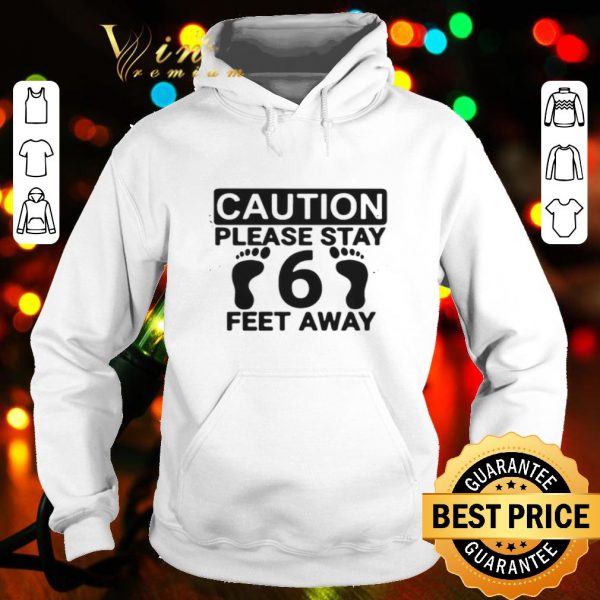 Caution please stay 6 feet away shirt