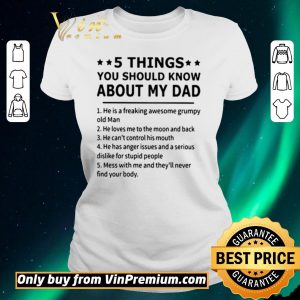 Top 5 Things you should know about my dad he is a freaking awesome grumpy old man shirt sweater