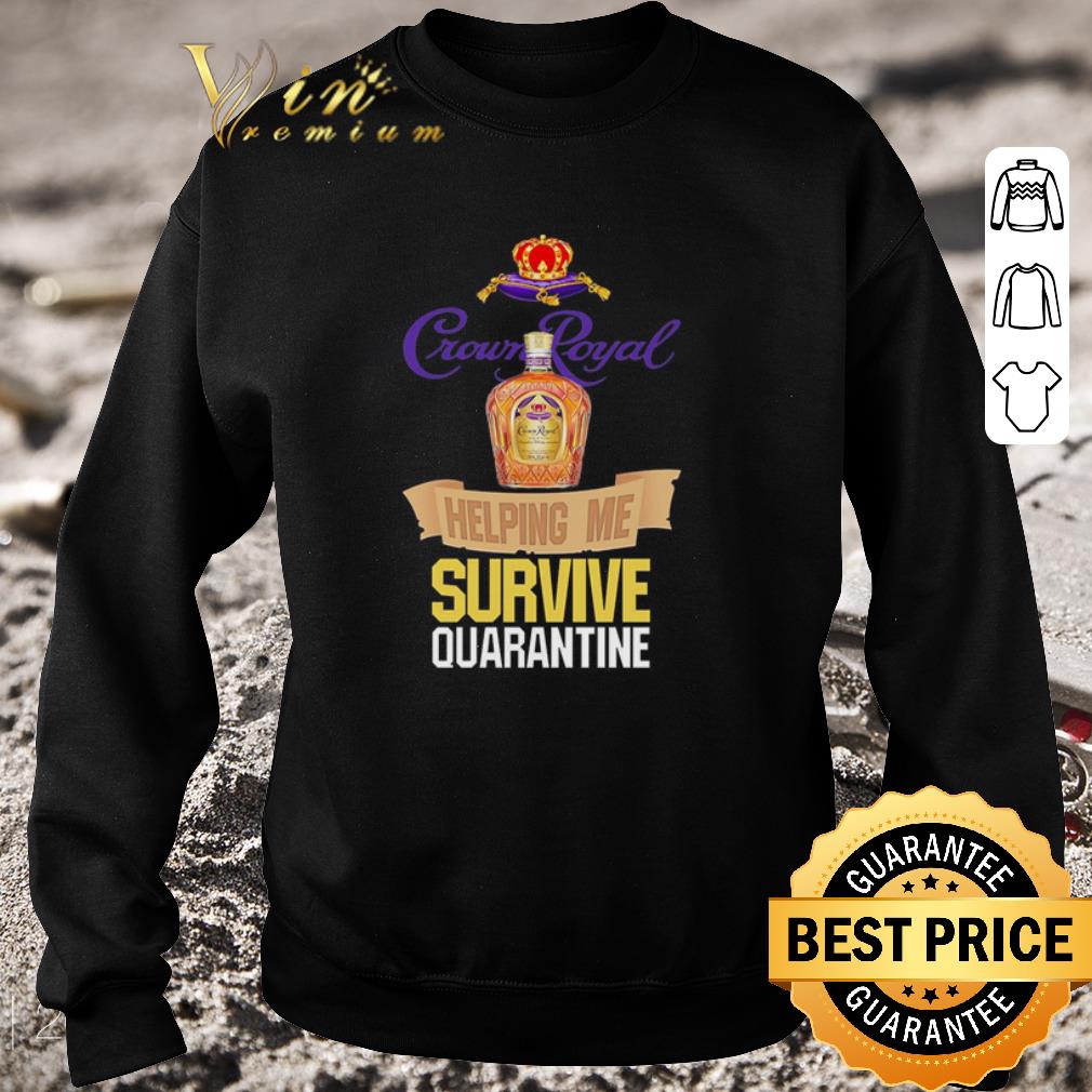 ea79d4bb pretty crown royal helping me survive quarantine coronavirus shirt 4 - Pretty Crown Royal helping me survive quarantine Coronavirus shirt