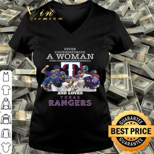 Never underestimate a woman who understands loves Texas Rangers shirt