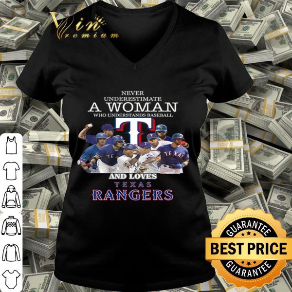Never underestimate a woman who understands loves Texas Rangers shirt