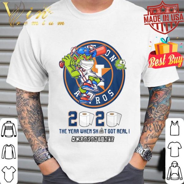 Houston Astros 2020 the year when shit got real quarantined Coronavirus shirt