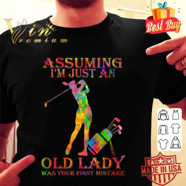 Golf Watercolor Assuming I’m Just An Old Lady Was Your First Mistake shirt