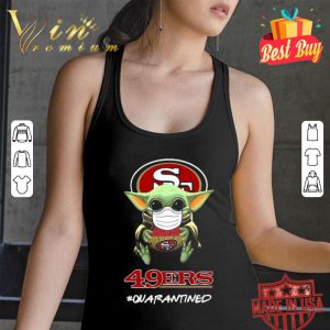 Baby Yoda mask San Francisco 49ers #quarantined shirt
