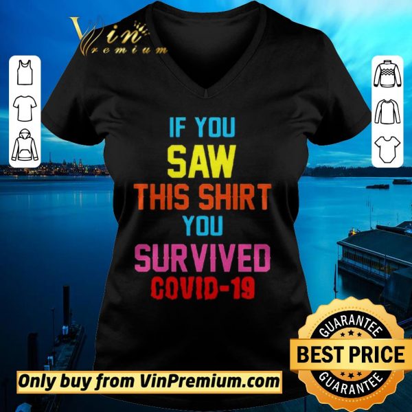 Nice If you saw this you survived covid19 shirt sweater