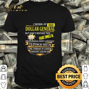 I work at Dollar General but don't mistake this fake smile body language shirt