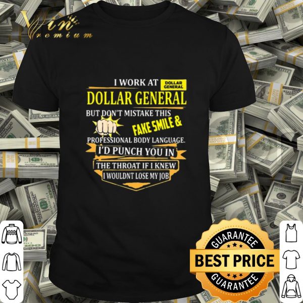I work at Dollar General but don't mistake this fake smile body language shirt