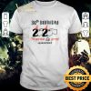 Original 30th Birthday 2020 the year when shit got real quarantined Covid-19 shirt
