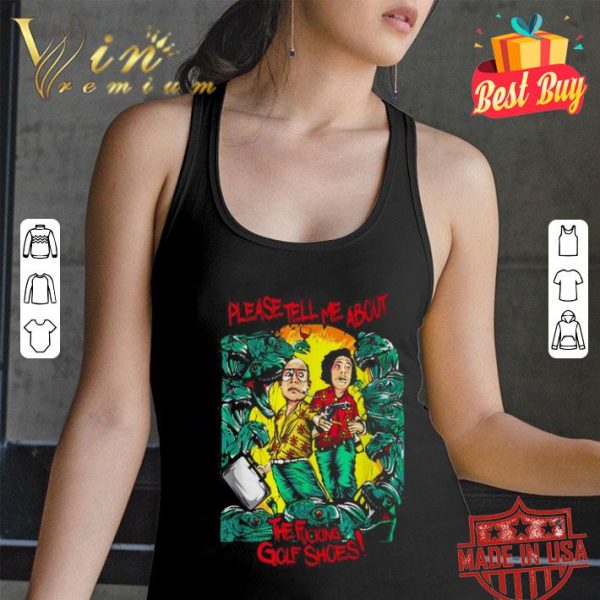 Please tell me about the fucking golf shoes shirt