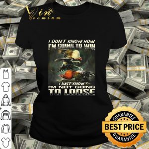 Cockfighting i don’t know how i’m going to win i just know shirt