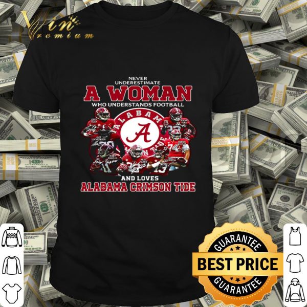 Alabama Crimson Tide signatures Never underestimate a woman shirt