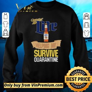 Original Miller Lite helping me survive quarantine Covid-19 shirt sweater 2