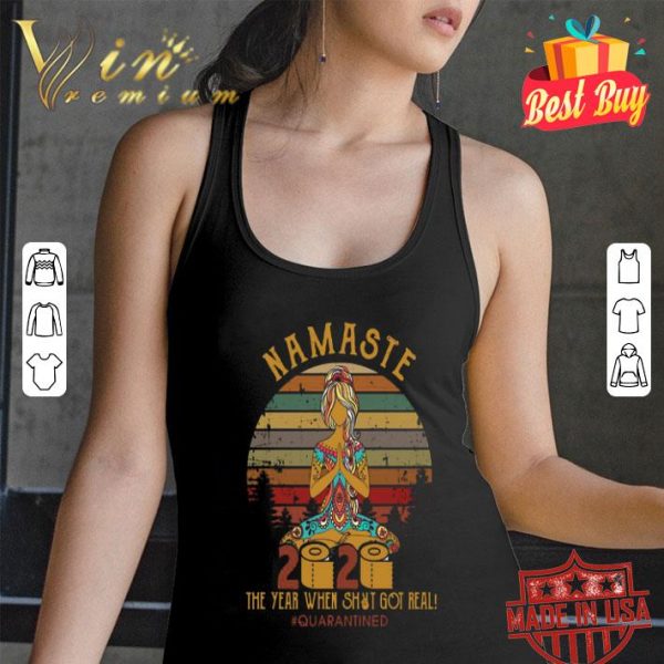 Namaste 2020 The year when shit got real Quarantined vintage shirt