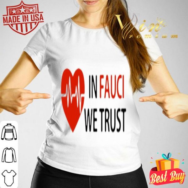 Dr. Fauci In Fauci We Trust Heartbeat shirt