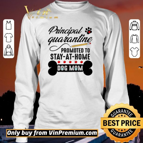 Original Principal quarantine promoted to stay at home dog mom shirt sweater