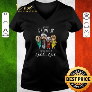 Original When i grow up i want to be a golden girl cartoon shirt 2