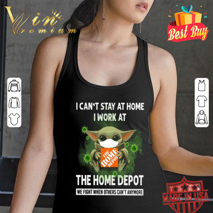 Baby Yoda i can’t stay at home i work at The Home Depot Covid-19 shirt Baby Yoda i can’t stay at home i work at The Home Depot Covid-19 shirt