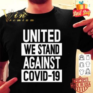 United We Stand Against COVID-19 shirt