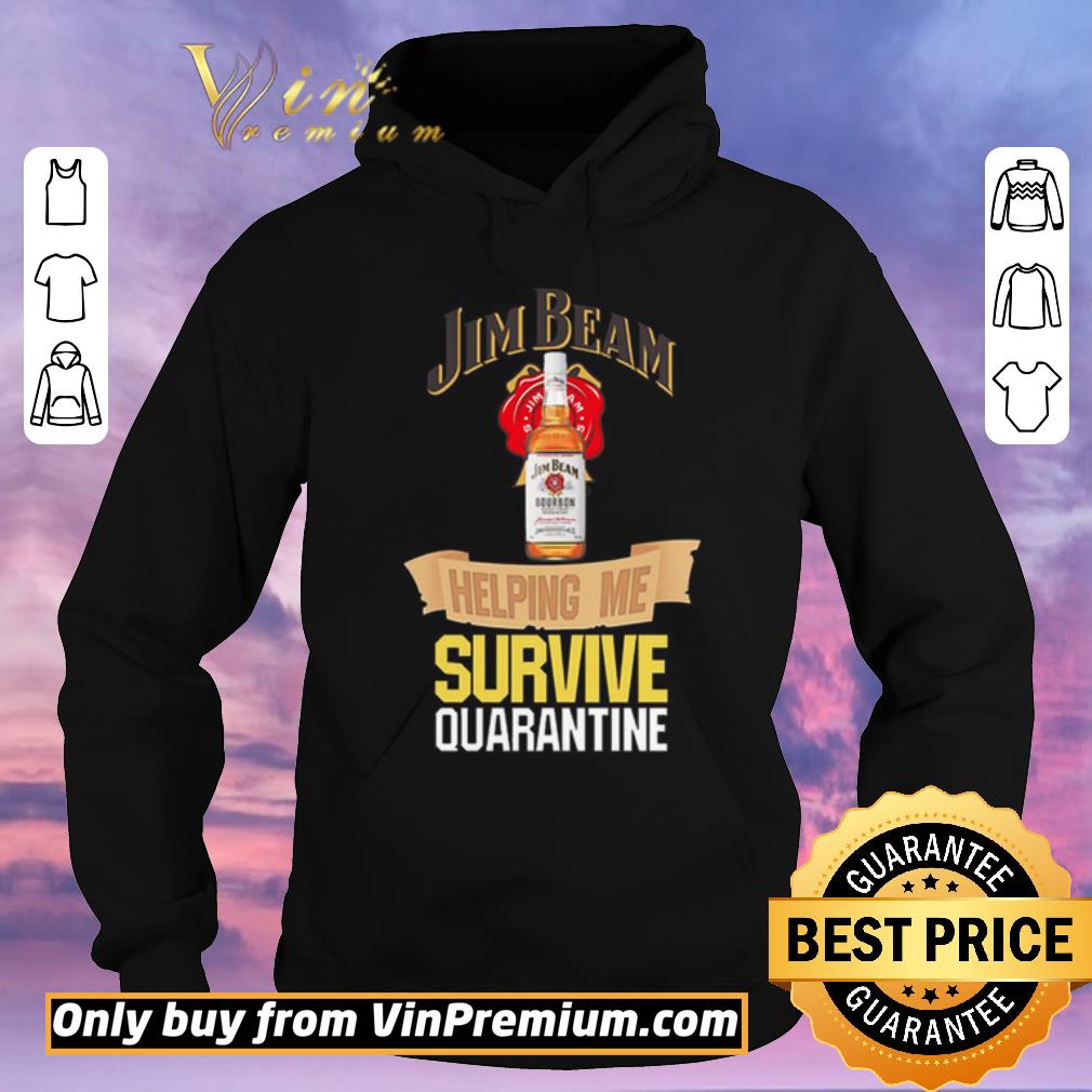 Original Jim Beam helping me survive quarantine shirt sweater fd4ee134 original jim beam helping me survive quarantine shirt sweater 4 - Original Jim Beam helping me survive quarantine shirt sweater