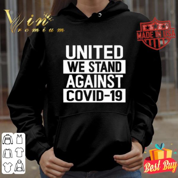 United We Stand Against COVID-19 shirt
