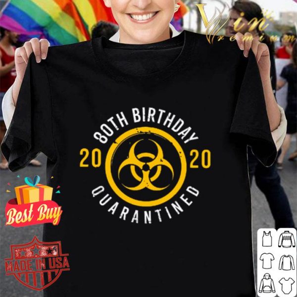 Biological hazard 80th Birthday 2020 quarantined Coronavirus shirt