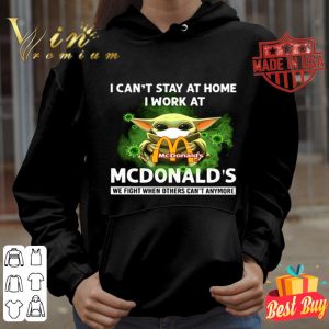 Baby Yoda I can’t stay at home I work at McDonald’s Coronavirus shirt