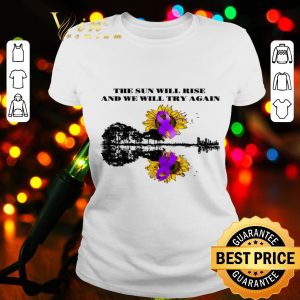 Pancreatic Cancer Awareness the sun will rise and we will try again shirt