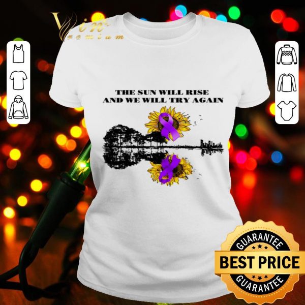 Pancreatic Cancer Awareness the sun will rise and we will try again shirt
