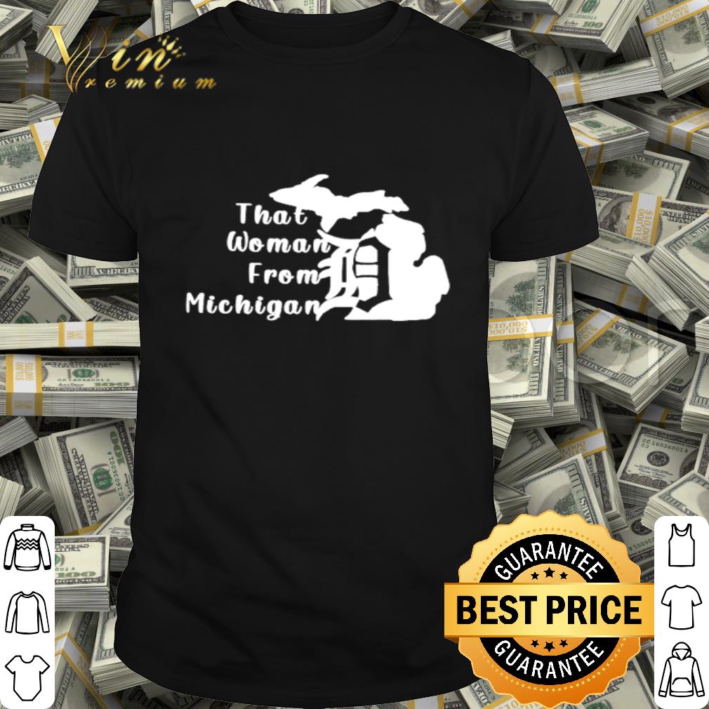 That woman from Michigan shirt That woman from Michigan shirt