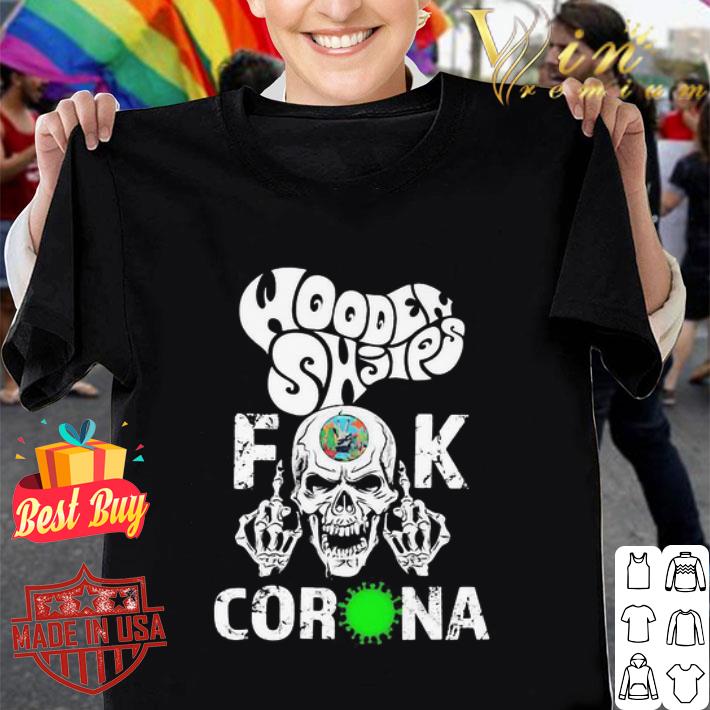 Wooden Shjips Fuck Coronavirus shirt