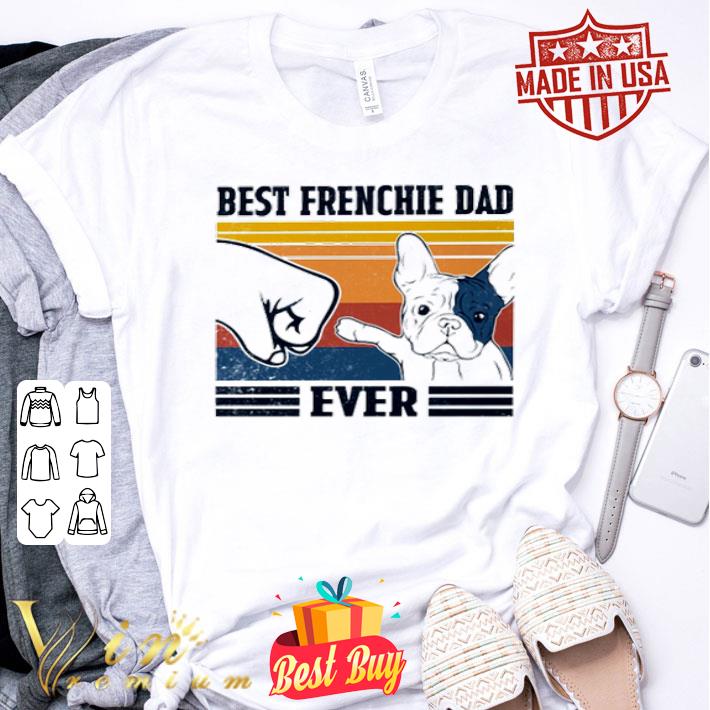 Vintage French Bulldog Best Frienchie Dad Ever father's Day shirt