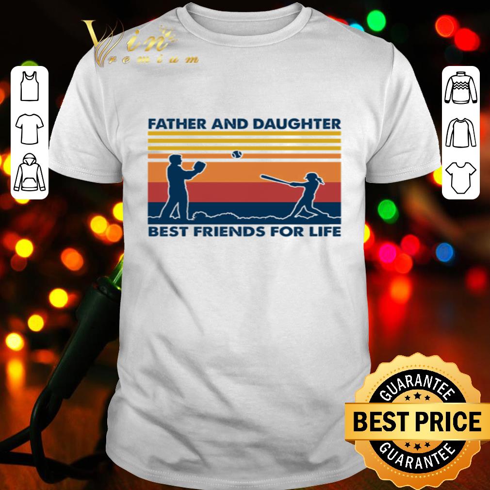 Father and daughter best friends for life vintage shirt